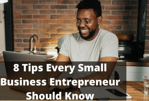 8 Tips Every Small Business Entrepreneur Should Know