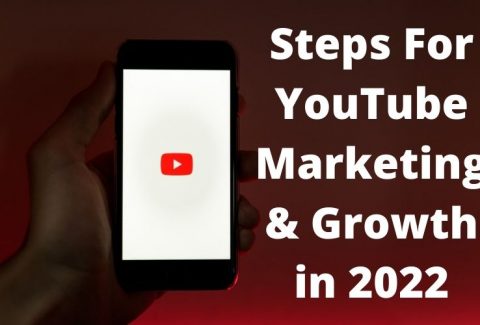 Steps For YouTube Marketing & Growth in 2022